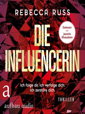 cover image of Die Influencerin--Ich folge dir. Ich verfolge dich. Ich zerstöre dich. (Ungekürzt)